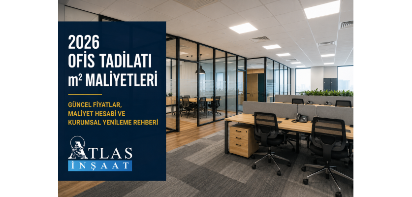 2026 Ofis Tadilatı m² Maliyetleri